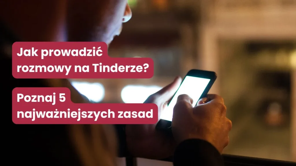 Jak prowadzić rozmowy na Tinderze?